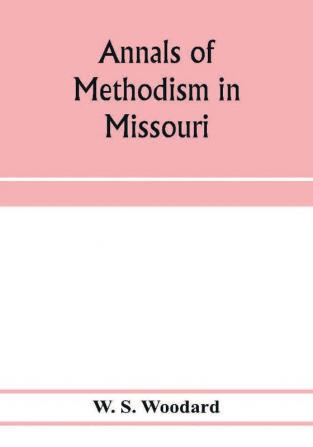 Annals of Methodism in Missouri