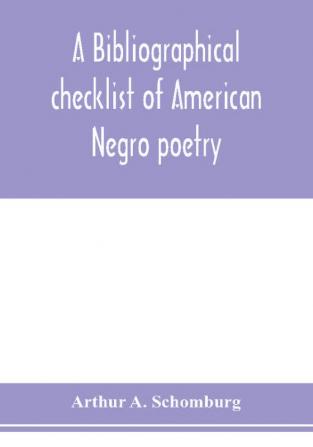 A bibliographical checklist of American Negro poetry