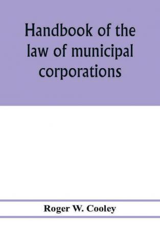 Handbook of the law of municipal corporations