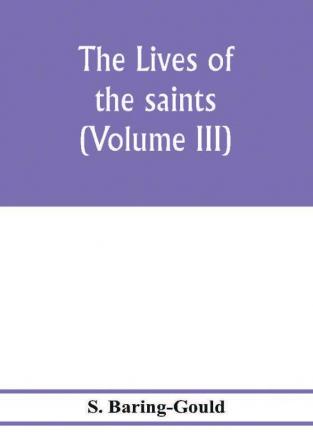 The lives of the saints (Volume III)