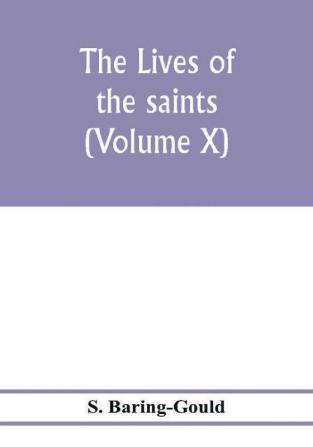 The lives of the saints (Volume X)