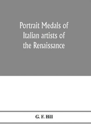 Portrait medals of Italian artists of the Renaissance