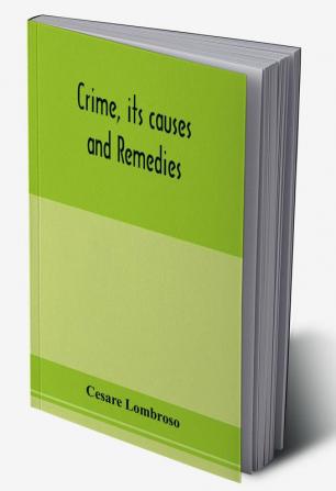 Crime its causes and remedies