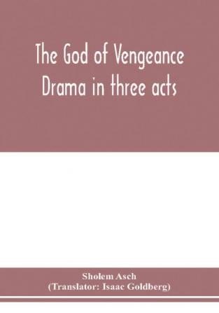 The God of vengeance; drama in three acts