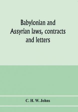 Babylonian and Assyrian laws contracts and letters