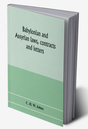 Babylonian and Assyrian laws contracts and letters