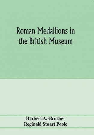 Roman medallions in the British museum