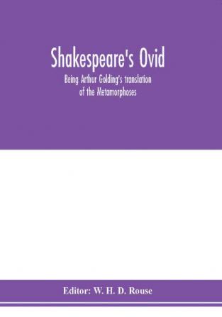 Shakespeare's Ovid : being Arthur Golding's translation of the Metamorphoses