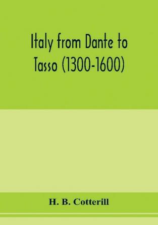 Italy from Dante to Tasso (1300-1600)