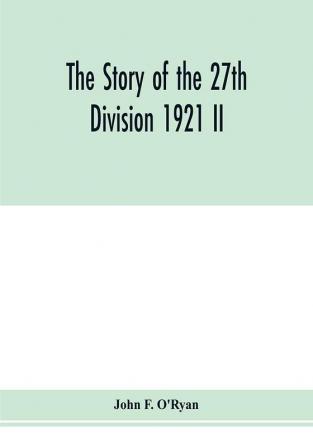 The story of the 27th division 1921 II