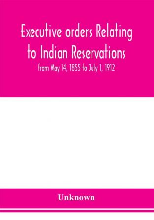 Executive orders relating to Indian reservations