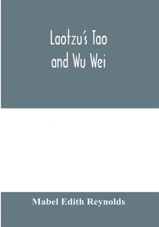 Laotzu's Tao and Wu Wei