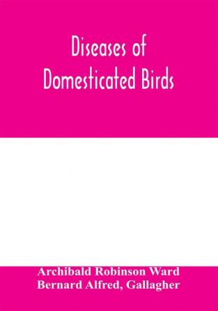 Diseases of domesticated birds