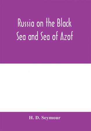 Russia on the Black Sea and Sea of Azof