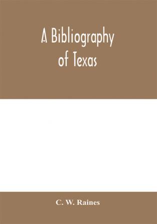 A bibliography of Texas