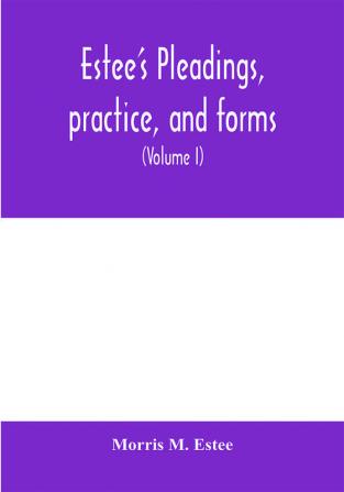 Estee's Pleadings practice and forms