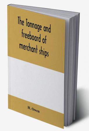 The tonnage and freeboard of merchant ships