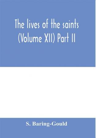 The lives of the saints (Volume XII) Part II