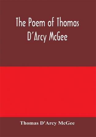 The Poem of Thomas D'Arcy McGee