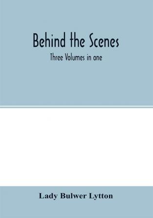 Behind the scenes. Three volumes in one