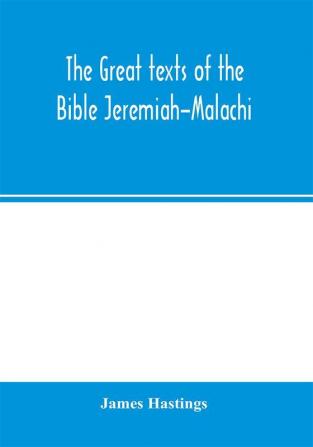 The great texts of the Bible Jeremiah-Malachi