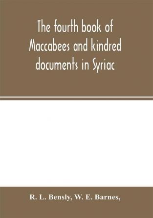 The fourth book of Maccabees and kindred documents in Syriac