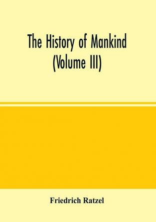 The history of mankind (Volume III)