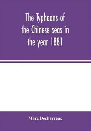 The typhoons of the Chinese seas in the year 1881