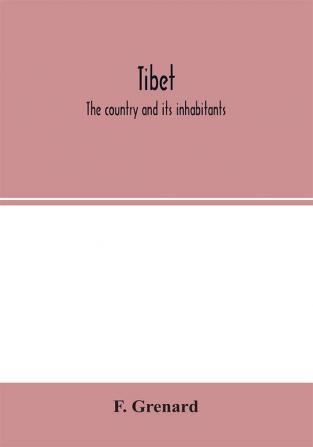 Tibet; the country and its inhabitants