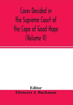 Cases decided in the Supreme Court of the Cape of Good Hope