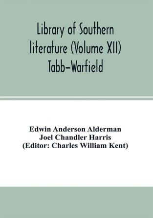 Library of southern literature (Volume XII) Tabb-Warfield