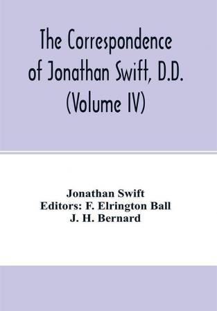 The Correspondence of Jonathan Swift D.D. (Volume IV)