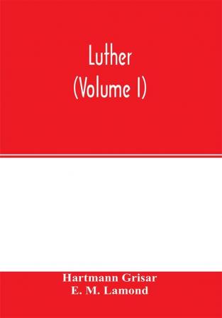 Luther (Volume I)