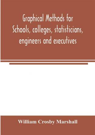 Graphical methods for schools colleges statisticians engineers and executives