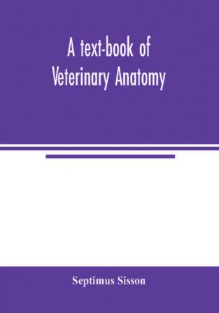 A text-book of veterinary anatomy