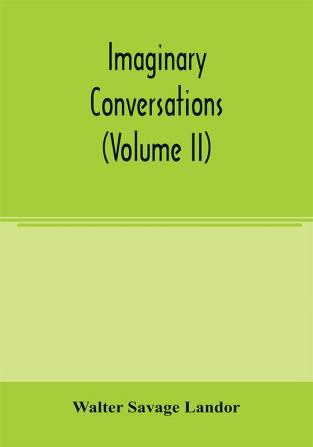 Imaginary conversations (Volume II)