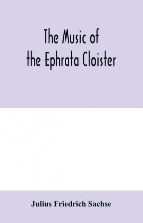 The music of the Ephrata cloister