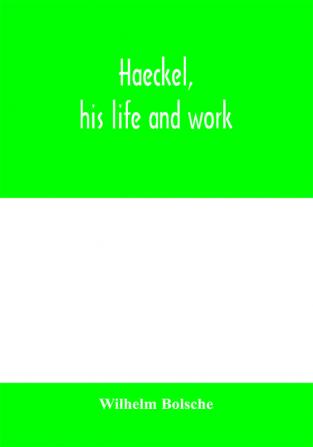 Haeckel his life and work