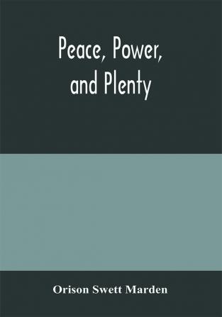 Peace power and plenty