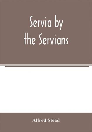 Servia by the Servians