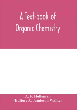 A text-book of organic chemistry