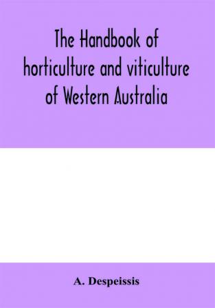 The handbook of horticulture and viticulture of Western Australia