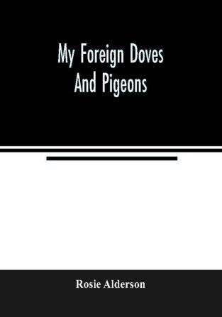 My foreign doves and pigeons