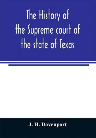 The history of the Supreme court of the state of Texas