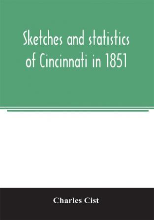 Sketches and statistics of Cincinnati in 1851