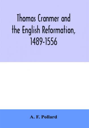 Thomas Cranmer and the English Reformation 1489-1556