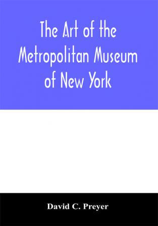 The art of the Metropolitan Museum of New York