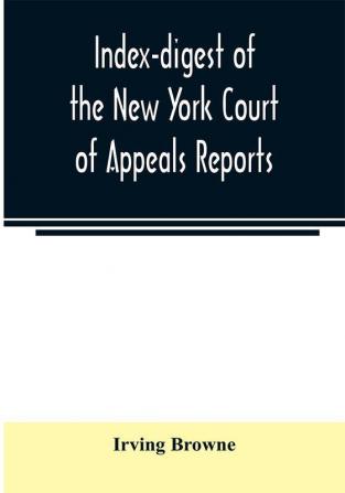 Index-digest of the New York Court of Appeals reports