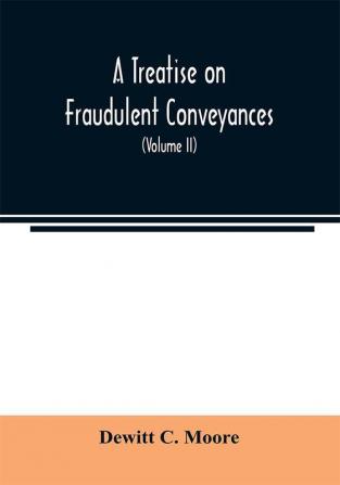 A treatise on fraudulent conveyances