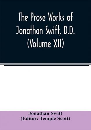 The Prose works of Jonathan Swift D.D. (Volume XII)